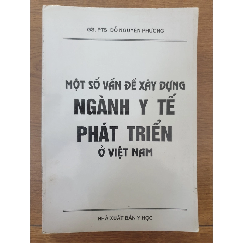 Một số vấn đề xây dựng ngành Y tế Việt Nam (Nguyên Bộ Trưởng Y Tế , Đỗ Nguyên Phương) 494983