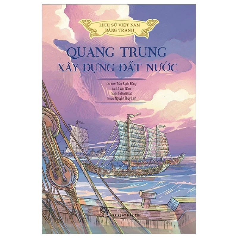 Lịch Sử Việt Nam Bằng Tranh - Quang Trung Xây Dựng Đất Nước - Tô Hoài Đạt, Lê Văn Năm, Nguyễn Thùy Linh, Trần Bạch Đằng 285113