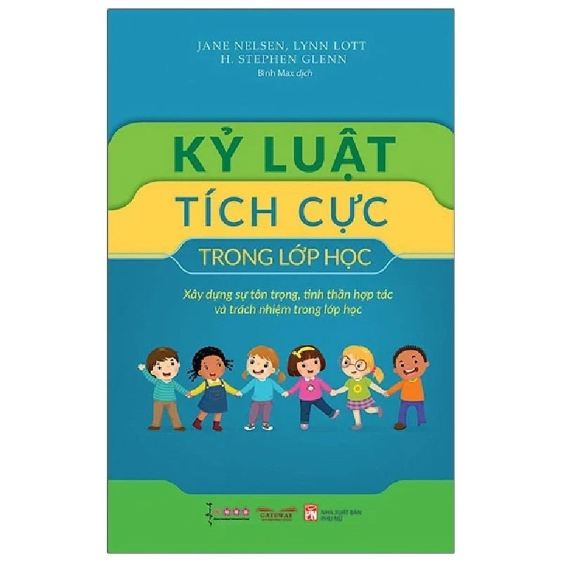 Kỷ Luật Tích Cực Trong Lớp Học - Jane Nelsen, Linn Lott, H. Stephen Glenn (Mới 100%) Phương pháp giáo dục trẻ các nước, NXB Phụ Nữ - SÁCH ĐẠI HỌC 484878