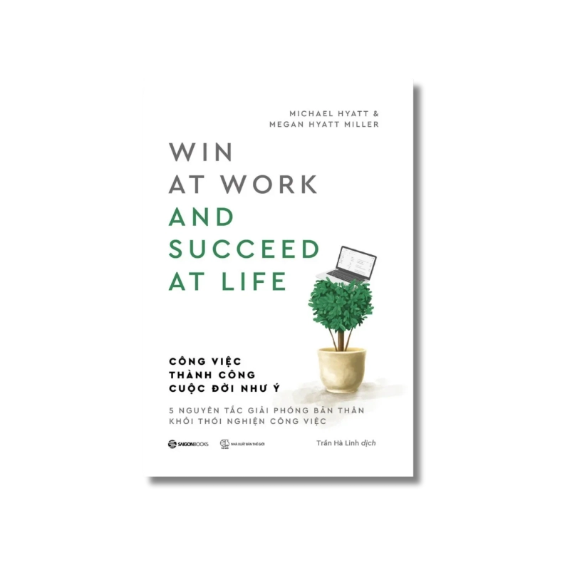 Công việc thành công cuộc đời như ý - Megan Hyatt Miller ; Michael Hyatt 725145