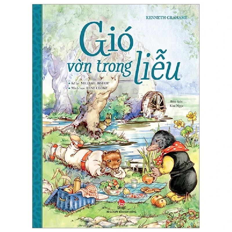 Gió Vờn Trong Liễu (Bìa Cứng) - Kenneth Grahame, Michael Bishop, Rene Cloke (Mới 100%) Truyện thiếu nhi, NXB Kim Đồng - SÁCH ĐẠI HỌC 485096