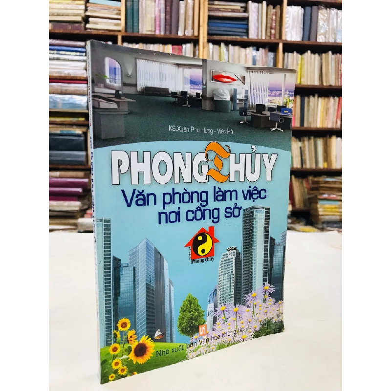 Phong thuỷ văn phòng làm việc nơi công sở - Xuân Phú Hưng & Việt Hà 125732