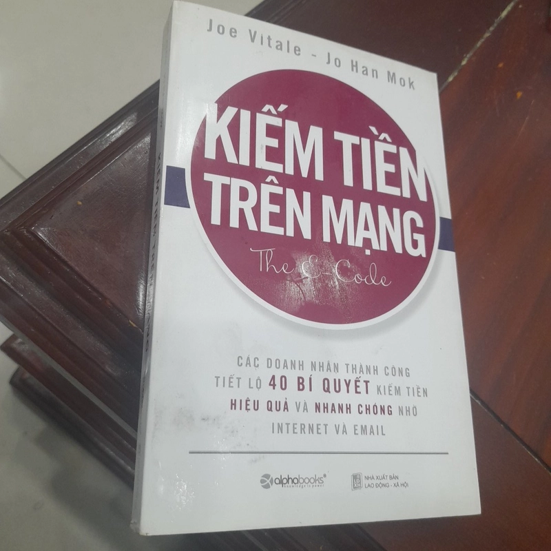 Joe Vitale, Jo HanMok - KIẾM TIỀN TRÊN MẠNG, 40 bí quyết hiệu quả nhanh chóng.. 357761