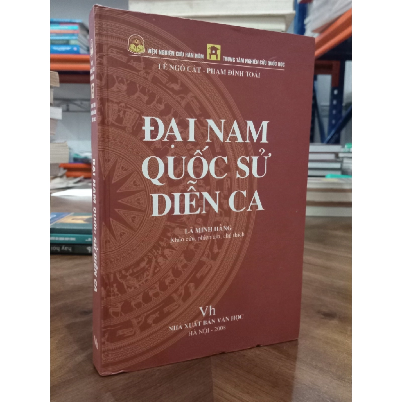 ĐẠI NAM QUỐC SỬ DIỄN CA  - LÊ NGÔ CÁT VÀ PHẠM ĐÌNH TOÁI ( TRỌN BỘ 1 CUỐN ) 150174