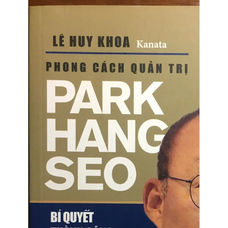 [QUẢN TRỊ - THỂ THAO] Phong cách quản trị PARK HANG SEO - Lê Huy Khoa Kanata 559380