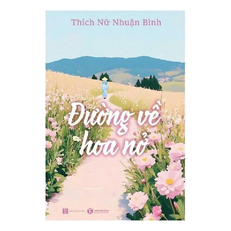 Đường về hoa nở Thích Nữ Nhuận Bình - Thái Hà Books KỸ NĂNG 923477