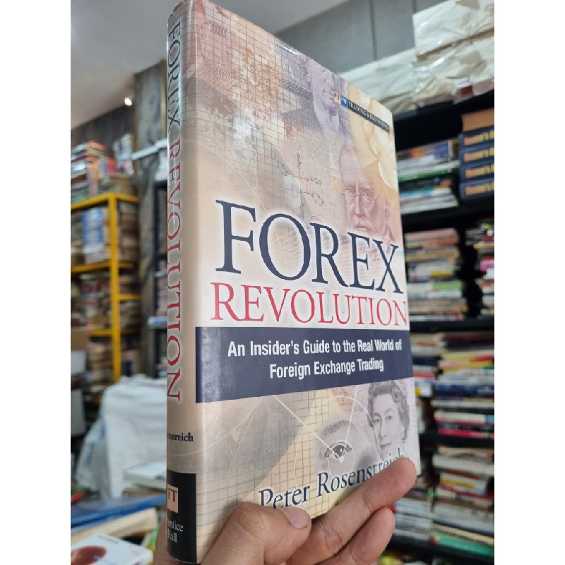 FOREX REVOLUTION : AN INSIDER'S GUIDE TO THE REAL WORLD OF FOREIGN EXCHANGE TRADING - Peter Rosenstreich 143524