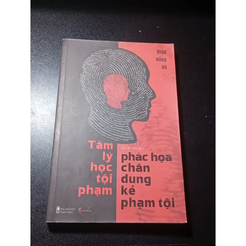 Sách Tâm lý học tội phạm - phác họa chân dung kẻ phạm tội - Diệp Hồng Vũ 754219