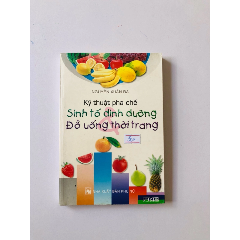 KỸ THUẬT PHA CHẾ SINH TỐ DINH DƯỠNG ĐỒ UỐNG THỜI TRANG - 173 trang, nxb: 2005 322741