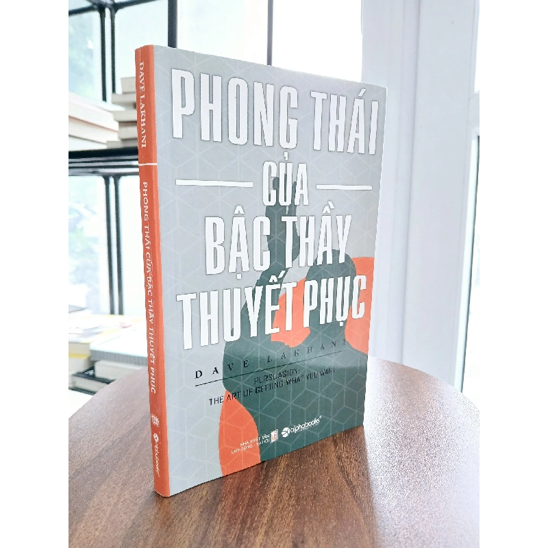Phong Thái Của Bậc Thầy Thuyết Phục - Dave Lakhani 538324