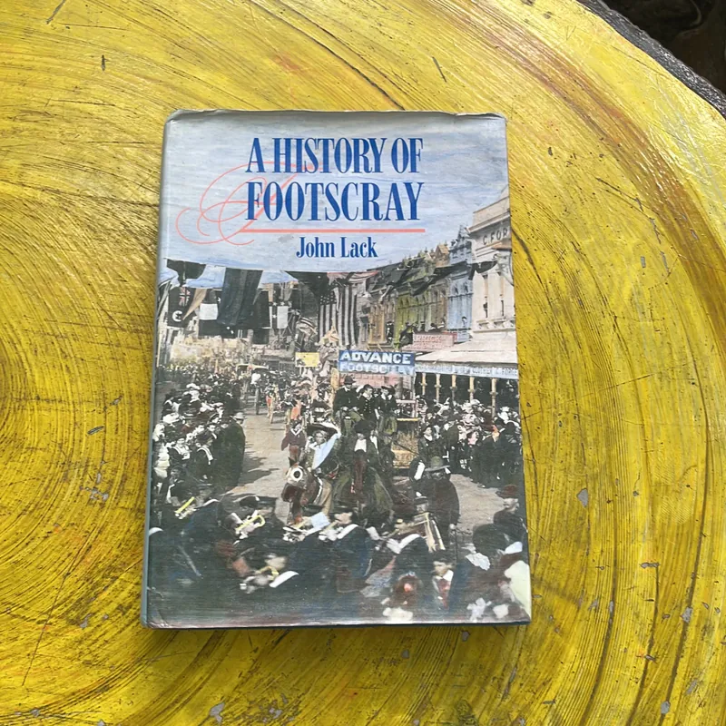 A HISTORY OF FOOTSCRAY- JOHN LACK 594735