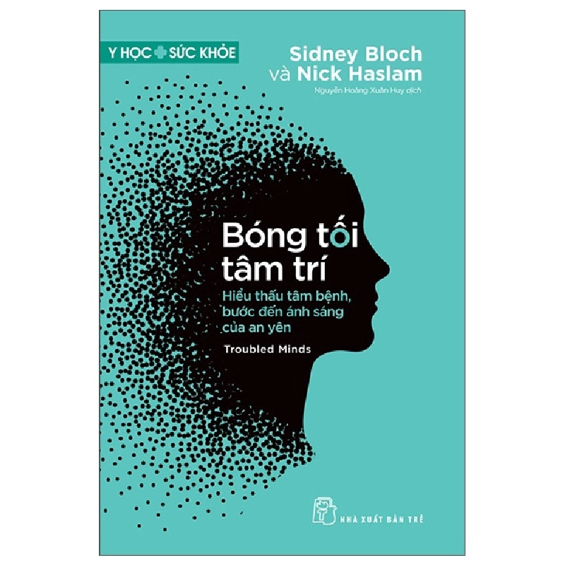 Y Học Sức Khỏe - Bóng Tối Tâm Trí - Troubled Minds - Hiểu Thấu Tâm Bệnh, Bước Đến Ánh Sáng Của An Yên - Sidney Bloch, Nick Haslam 446000