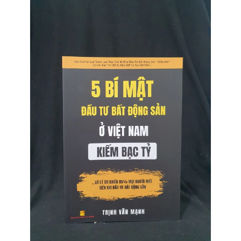 5 bí mật đầu tư bất động sản ở Việt Nam kiếm bạc tỷ và lý do khiến 95% mọi người mất tiền khi đầu tư bất động sẩn HSTB.HCM205 Trịnh Văn Mạnh SÁCH KỸ NĂNG 163542