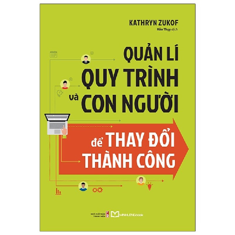 Quản Lí Quy Trình Và Con Người Để Thay Đổi Thành Công - Kathryt Zukof 91391