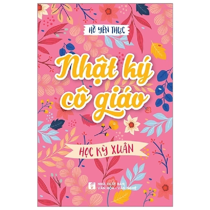 Nhật Ký Cô Giáo - Học Kỳ Xuân - Hồ Yên Thục 403885