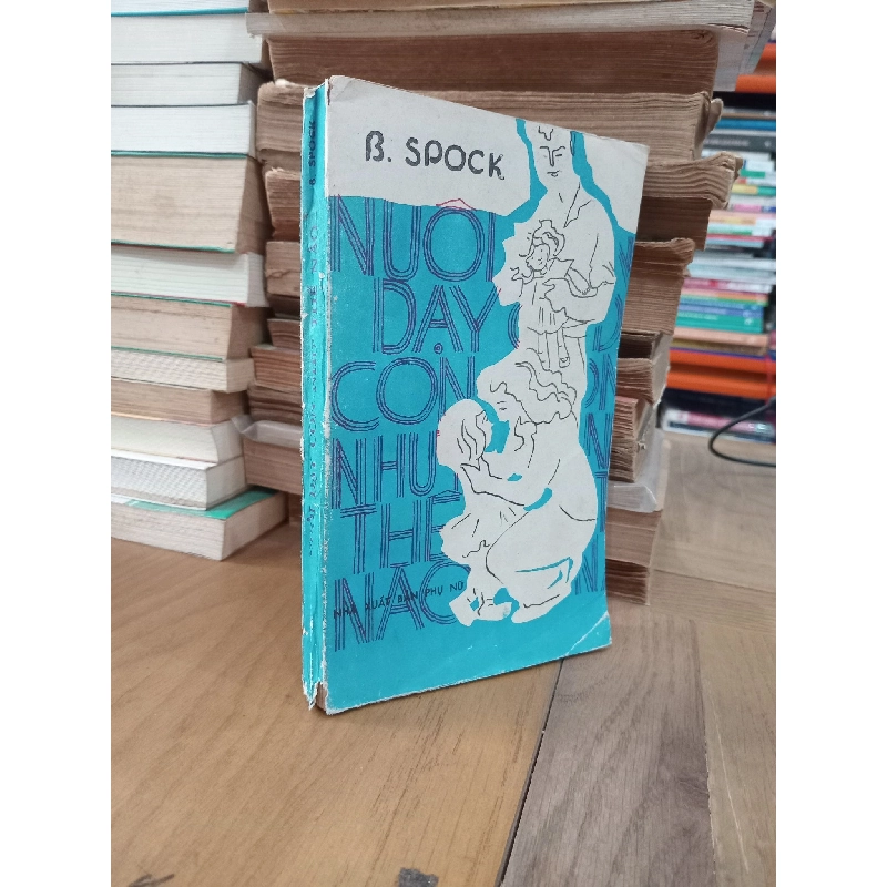 Nuôi dạy con như thế nào - Bác sĩ B. Spock 1017770