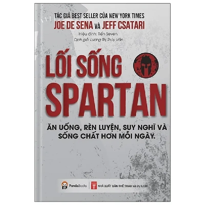 Lối Sống Spartan - Ăn Uống, Rèn Luyện, Suy Nghĩ Và Sống Chất Hơn Mỗi Ngày - Joe De Sena, Jeff Csatari 403862