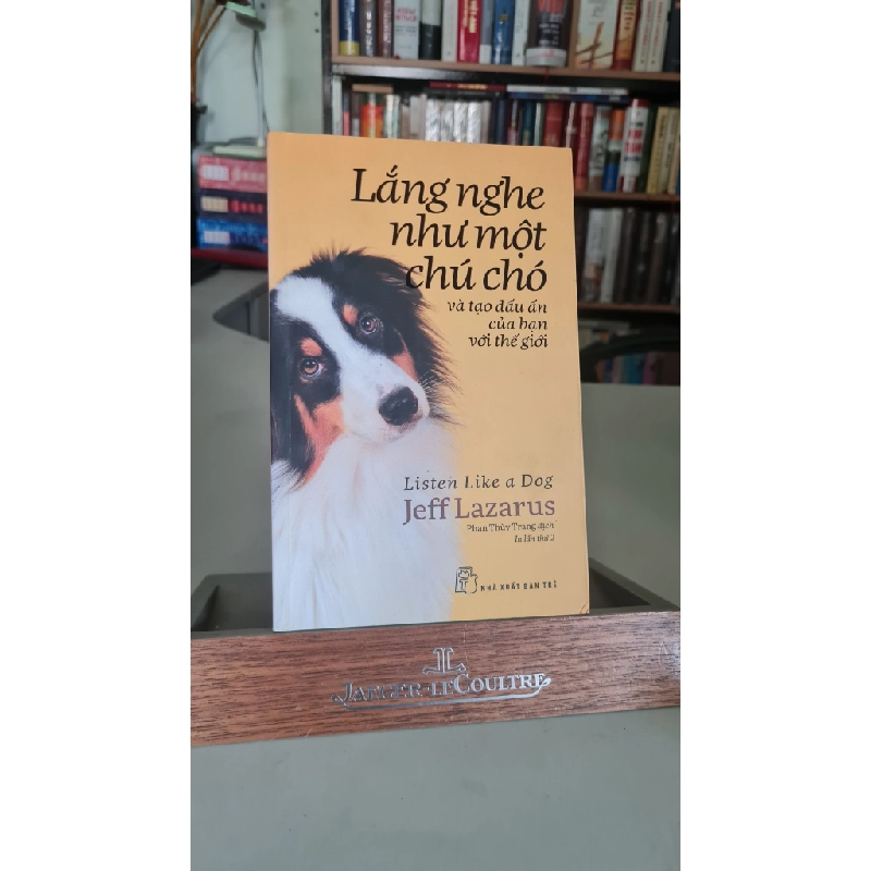 Lắng nghe như một chú chó-Sách mới 98% -2019- Jeff Lazarus [2001] SÁCH KỸ NĂNG 404610