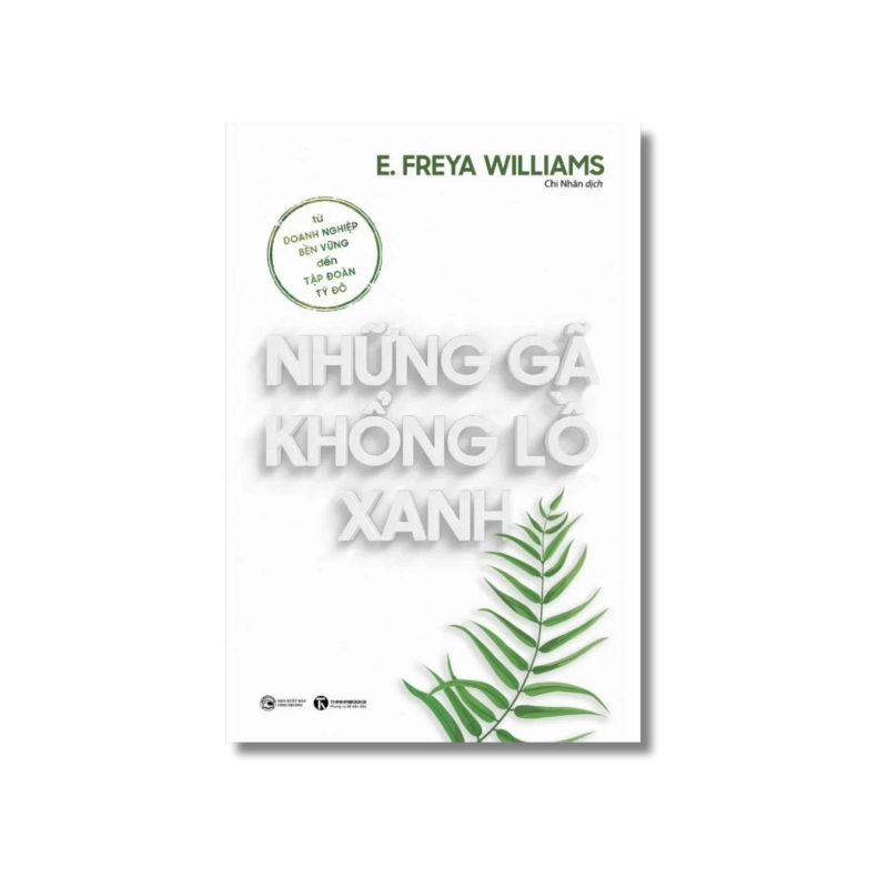 Những gã khổng lồ xanh: Từ doanh nghiệp bền vững đến tập đoàn tỷ đô - E. Williams 721454