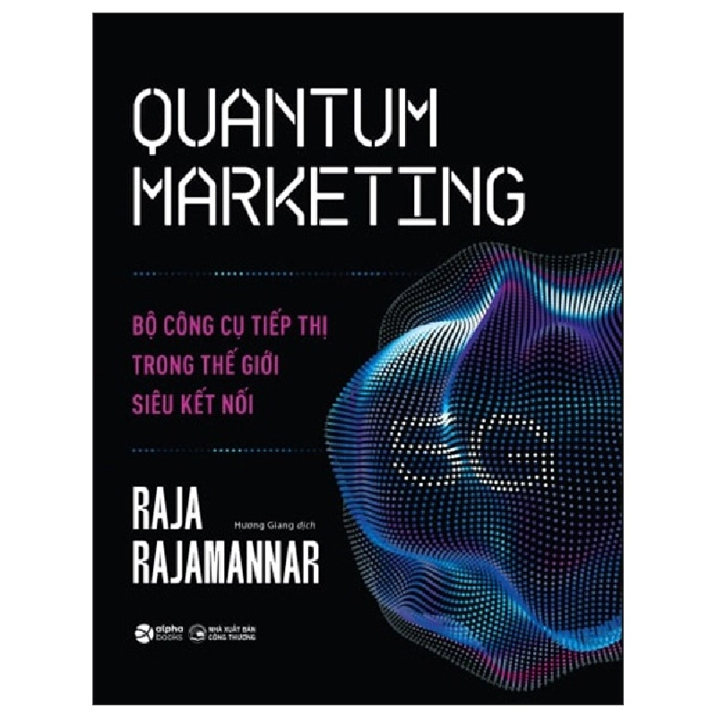 Quantum Marketing - Bộ Công Cụ Tiếp Thị Trong Thế Giới Siêu Kết Nối - Raja Raiamannar 294791