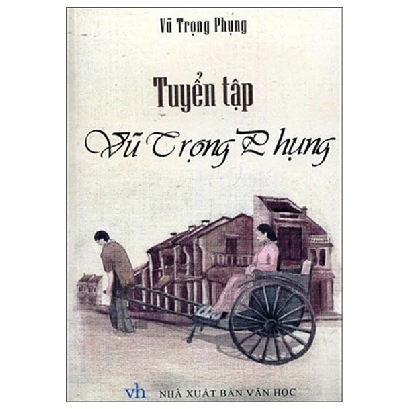 Tuyển Tập Vũ Trọng Phụng - Vũ Trọng Phụng 141624