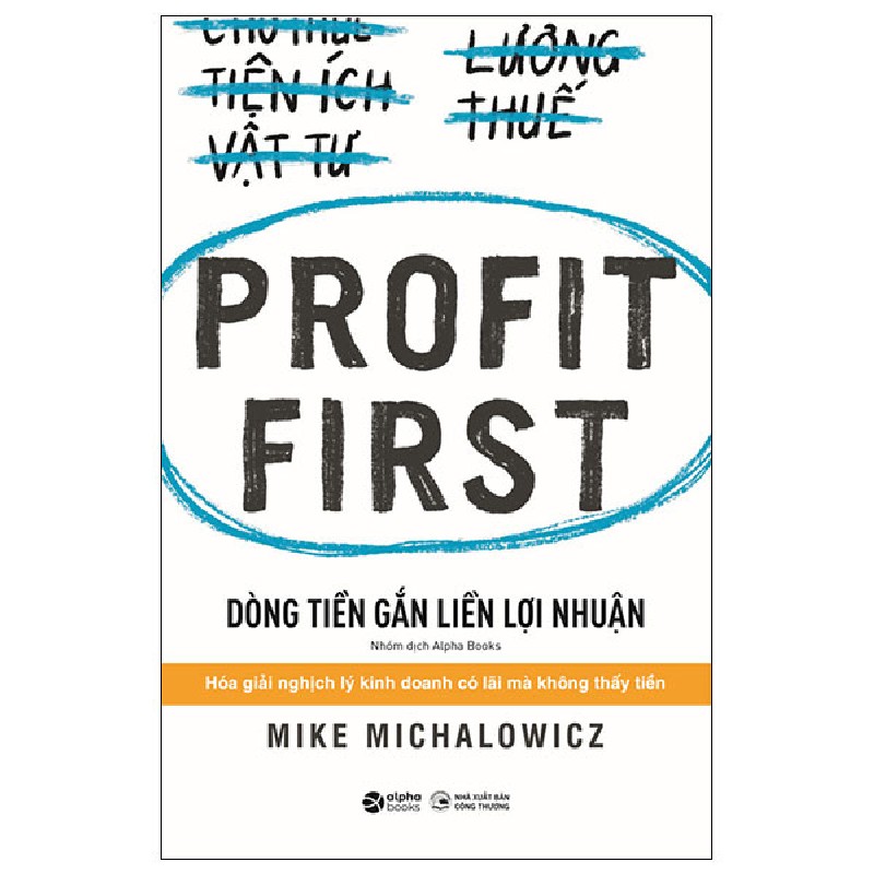 Profit First - Dòng Tiền Gắn Liền Lợi Nhuận - Mike Michalowicz 105579