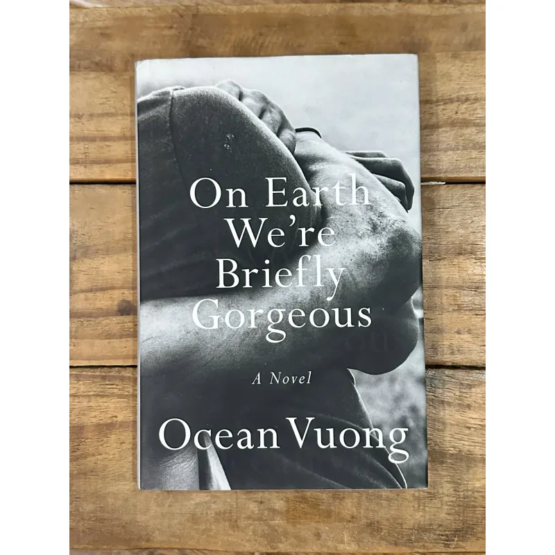 On Earth We're Briefly Gorgeous - Ocean Vuong 752886