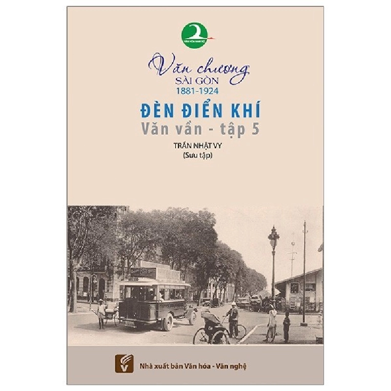 Văn Chương Sài Gòn 1881-1924 -Tập 5 - Đèn Điển Khí - Văn Vần - Trần Nhật Vy 404213