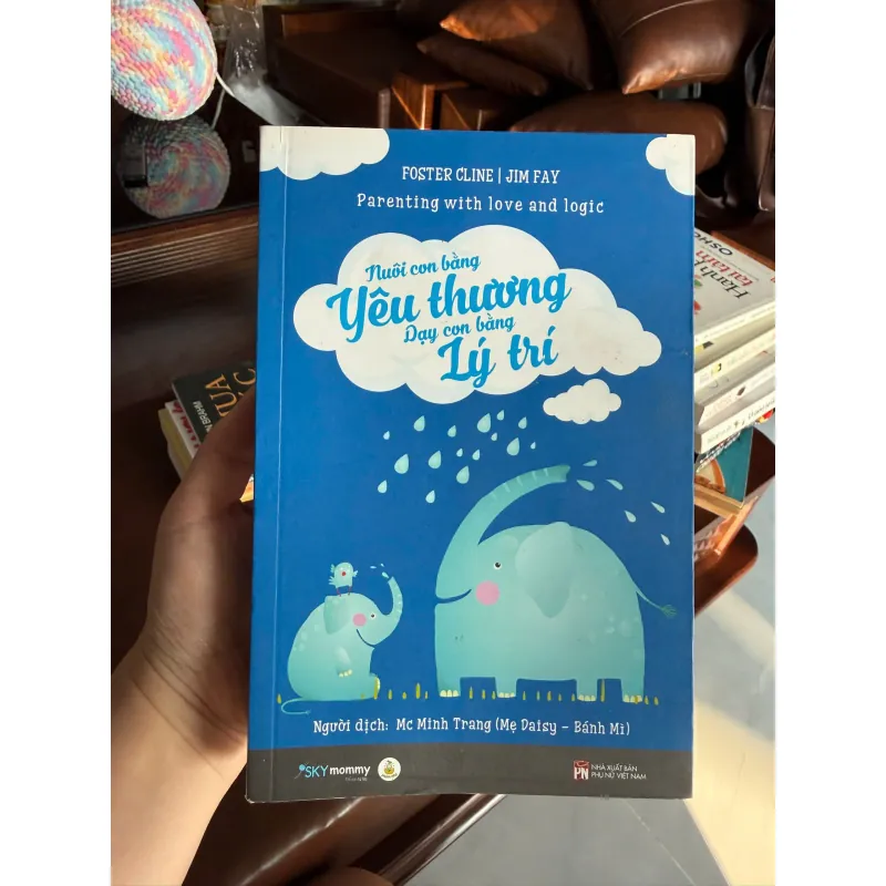 Nuôi Con Bằng Yêu Thương, Dạy Con Bằng Lý Trí – Foster Cline & Jim Fay- K2 992889