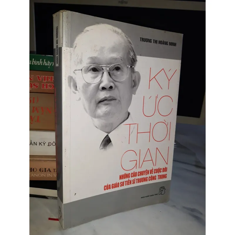 Ký ức Thời gian - Những câu chuyện về cuộc đời của GS. TS Trương Công Trung 598571