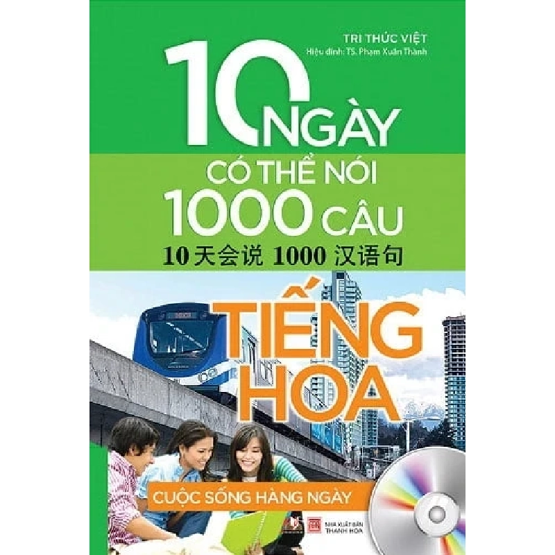 10 Ngày Có Thể Nói 1000 Câu Tiếng Hoa - Cuộc Sống Hằng Ngày - Tri Thức Việt, TS. Phạm Xuân Thành (Mới 100%) Tiếng Hoa, Văn Lang Books - SÁCH ĐẠI HỌC 484337