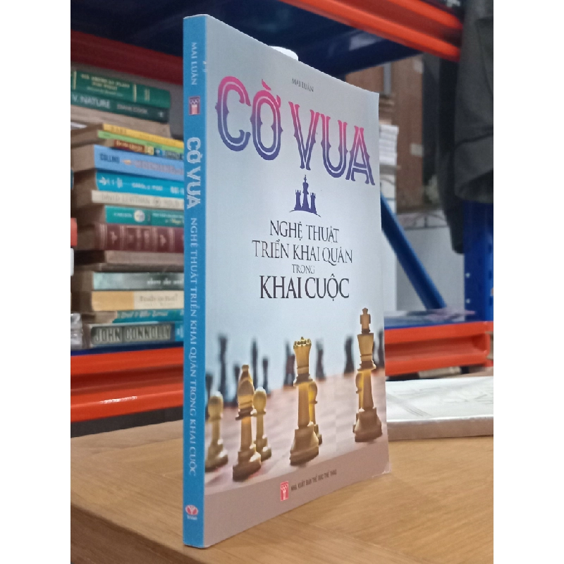Cờ Vua Nghệ Thuật Triển Khai Quân Trong Khai Cuộc - Mai Luân 449166