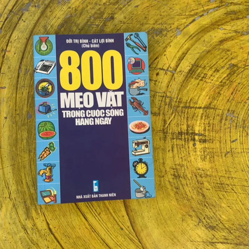800 MẸO VẶT TRONG CUỘC SÓNG HÀNG NGÀY 759644