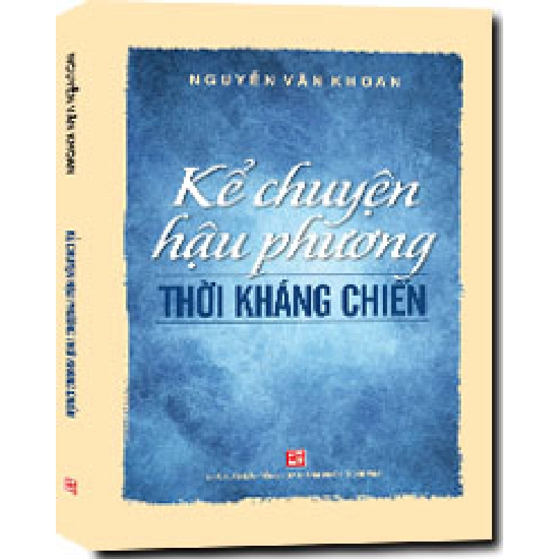 Kể chuyện hậu phương thời kháng chiến mới 100% Nguyễn Văn Khoan 2016 HCM.PO Oreka-Blogmeo 161589