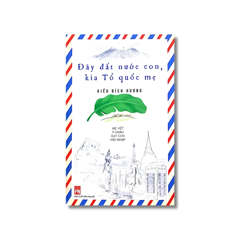 Đây đất nước con kia tổ quốc mẹ - Mẹ Việt 5 châu dạy con hội nhập - Kiều Bích Phương 725256