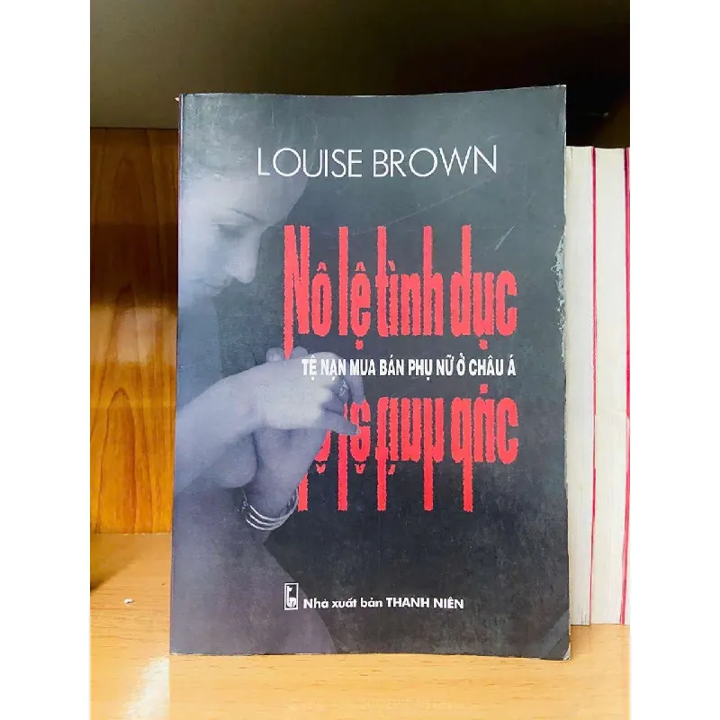 [Sách Cũ SCGR] Nô lệ tình dục: Tệ nạn mua bán phụ nữ ở Châu Á - Louise Brown VĂN HỌC VAVO0810 679203