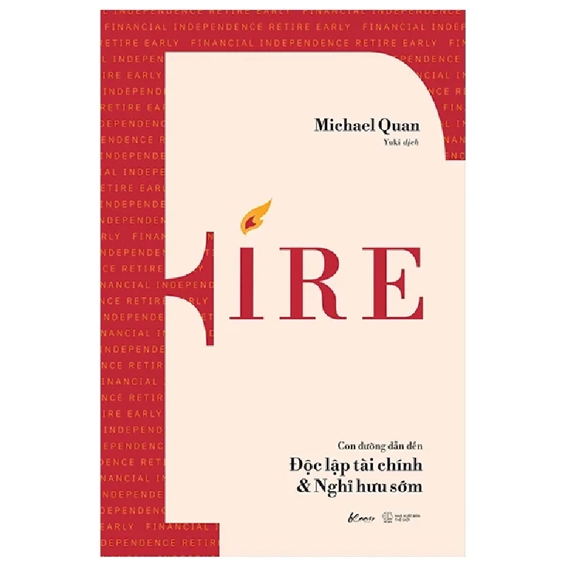 FIRE - Con Đường Dẫn Đến Độc Lập Tài Chính & Nghỉ Hưu Sớm - Michael Quan 281801