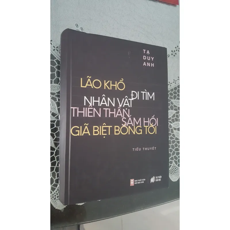 Tạ Duy Anh - Lão khổ, Đi tìm nhân vật, Thiên thần sám hối, Giã biệt bóng tối 928317