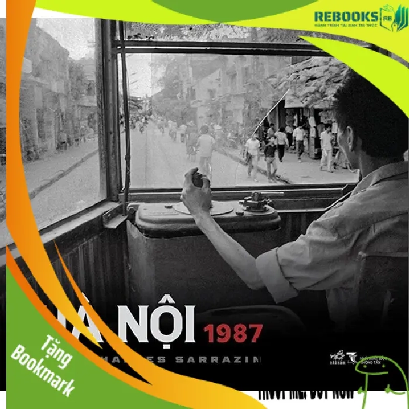 (TẶNG BOOKMARK) Hà Nội 1987 - Jean-Charles Sarrazin LỊCH SỬ - CHÍNH TRỊ - TRIẾT HỌC 944556