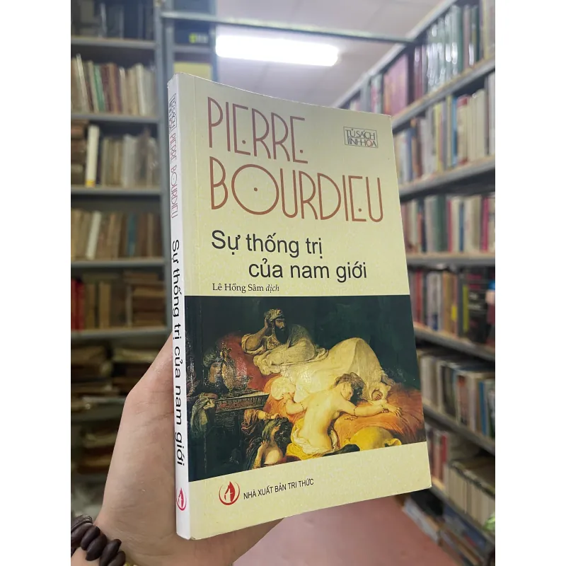 SỰ THỐNG TRỊ CỦA NAM GIỚI - PIERRE BOURDIEU (LÊ HỒNG SÂM dịch)  1046815