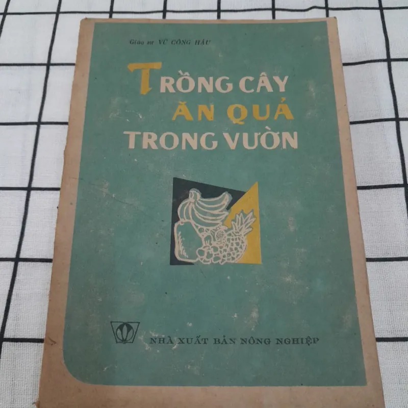Nxb Nông Nghiệp. kỹ thuật TRỒNG CÂY ĂN QUẢ. Tg. Giáo sư VŨ CÔNG HẬU 570445
