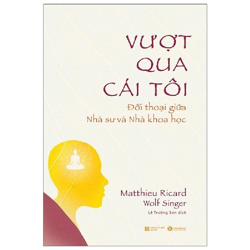 Vượt qua cái tôi: Đối thoại giữa nhà sư và nhà khoa học - Matthieu Ricard and Wolf Singer 2020 New 100% HCM.PO Oreka-Blogmeo 28623