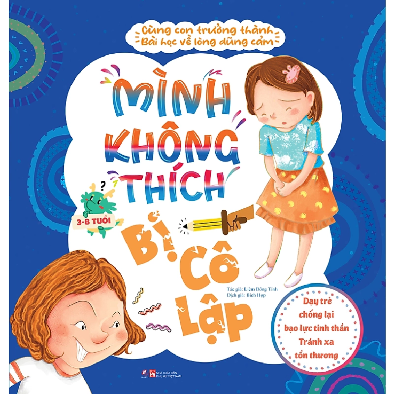 Cùng con trưởng thành - Mình không thích bị cô lập - Bài học về sự dũng cảm - Dạy trẻ chống lại bạo lực tinh thần - Tránh xa tổn thương - - LINHLANBOOKS - Sách Mẹ và bé 712909