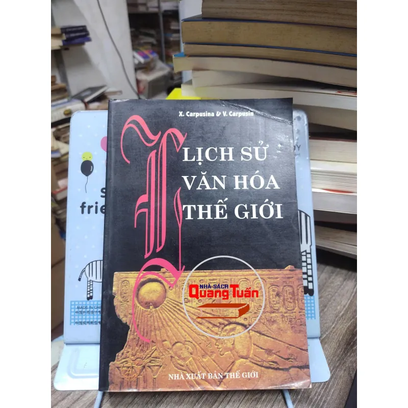Sách: Lịch sử văn hoá thế giới (A3) Tác giả: X. Carpusina và V. Carpusin 696536