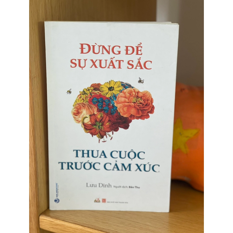 ĐỪNG ĐỂ SỰ XUẤT SẮC THUA CUỘC TRƯỚC CẢM XÚC - còn mới 223246