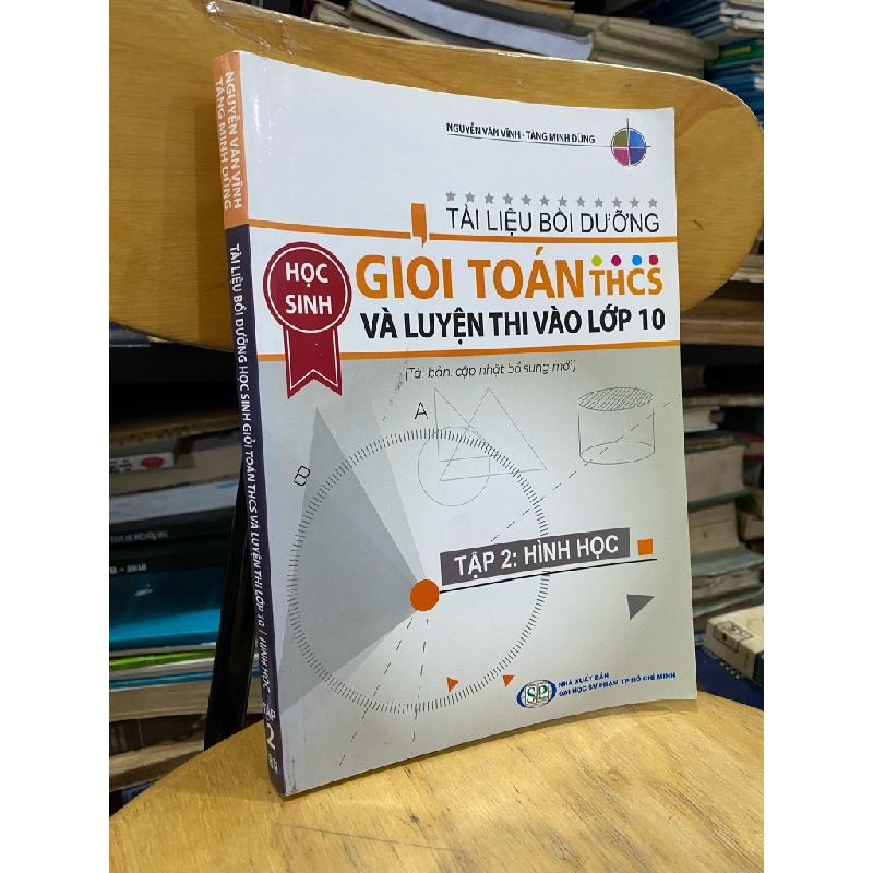 Tài liệu bồi dưỡng học sinh giỏi toán THCS và luyện thi vào lớp 10, tập 2 HÌnh học - Nguyễn Văn Vĩnh, Tăng Minh Dũng 299305