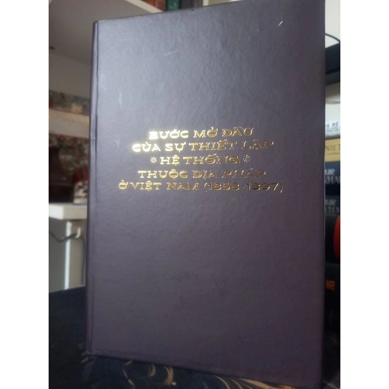 Bước Mở Đầu Của Sự Thiết Lập Hệ Thống Thuộc Địa Pháp Ở Việt Nam (1858-1897) 384773