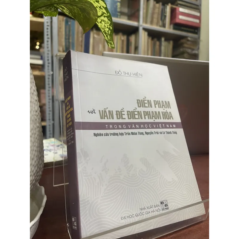ĐIỂN PHẠM VÀ VẤN ĐỀ ĐIỂN PHẠM HOÁ TRONG VĂN HỌC VIỆT NAM - ĐỖ THU HIỀN 934477