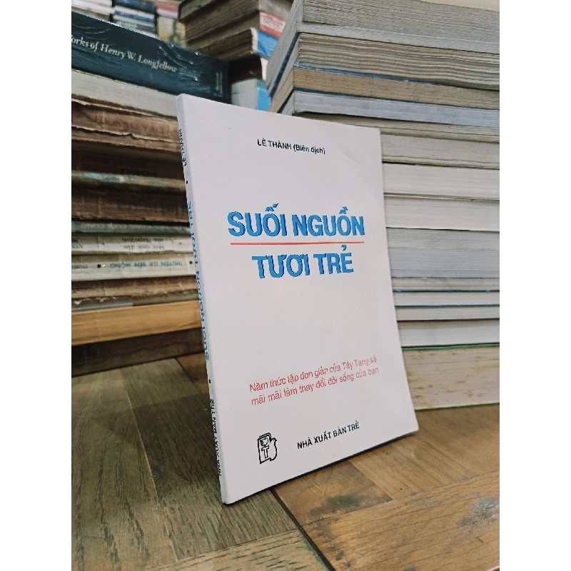 Suối Nguồn Tươi Trẻ : Năm thức tập đơn giản của Tây Tạng sẽ mãi mãi làm thay đổi đời sống của bạn - Lê Thành (biên dịch) 360785