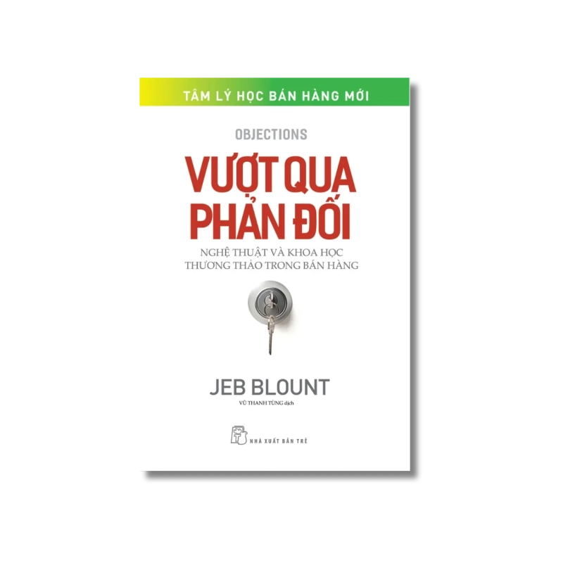 Vượt qua phản đối: Nghệ thuật và khoa học thương thảo trong bán hàng - Jeb Blount Vanvosach 723860